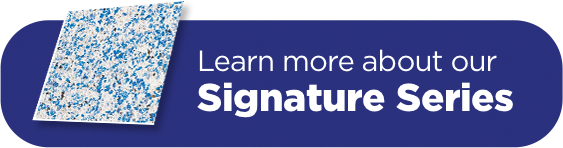Learn more about our Signature Series